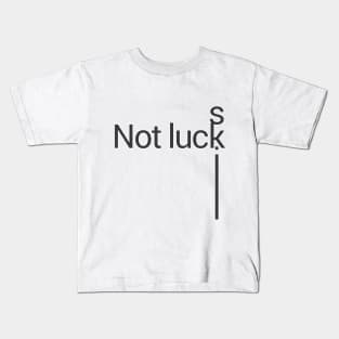 not luck, skill Kids T-Shirt